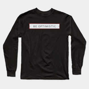 Be Optimistic Long Sleeve T-Shirt